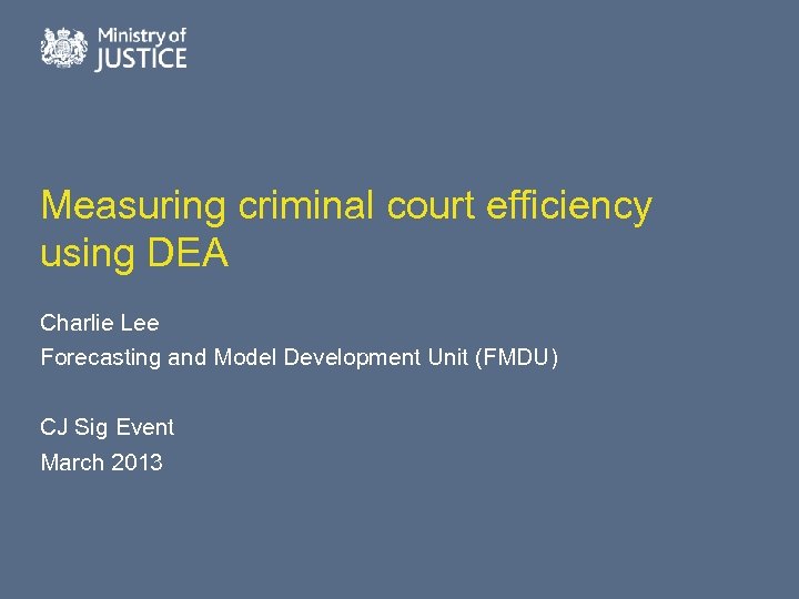 Measuring criminal court efficiency using DEA Charlie Lee Forecasting and Model Development Unit (FMDU)