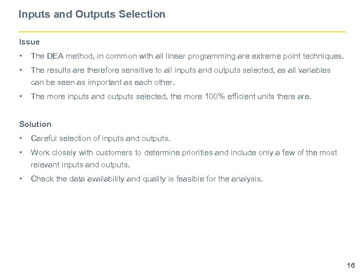 Inputs and Outputs Selection Issue • The DEA method, in common with all linear