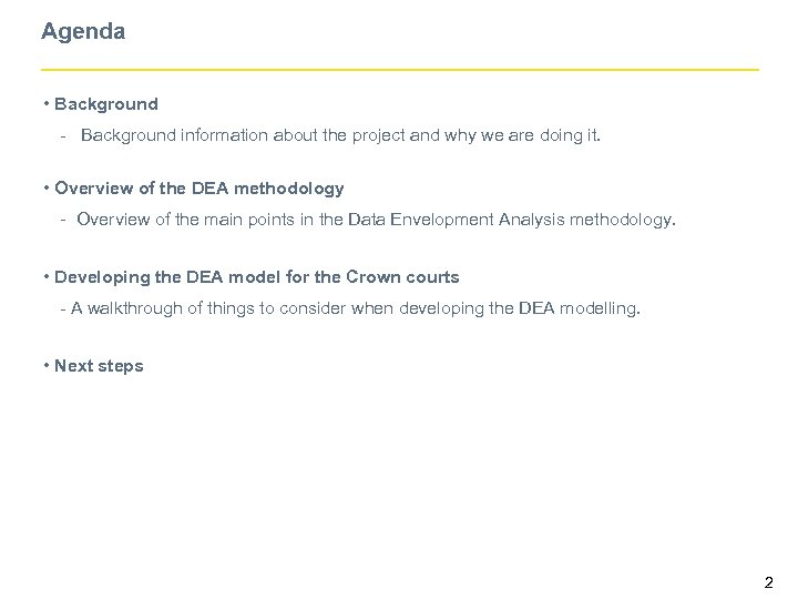 Agenda • Background - Background information about the project and why we are doing