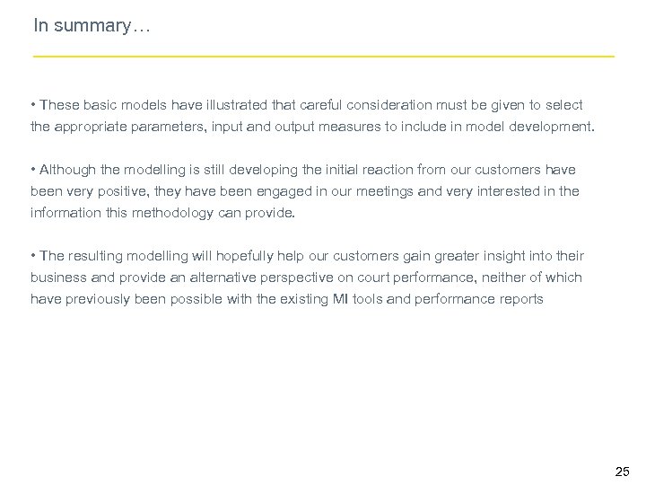 In summary… • These basic models have illustrated that careful consideration must be given