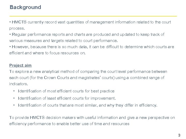 Background • HMCTS currently record vast quantities of management information related to the court