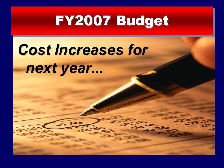 FY 2007 Budget Cost Increases for next year. . . 