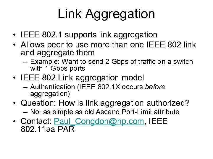 Link Aggregation • IEEE 802. 1 supports link aggregation • Allows peer to use