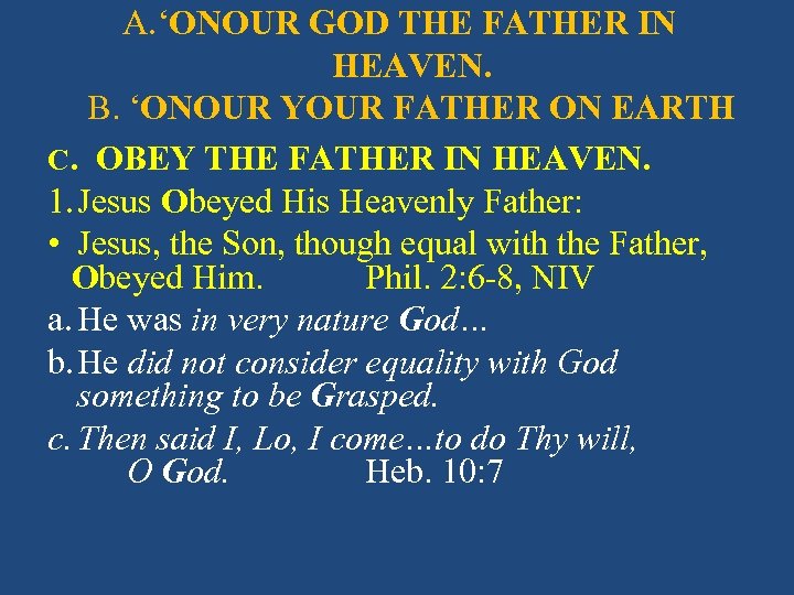 A. ‘ONOUR GOD THE FATHER IN HEAVEN. B. ‘ONOUR YOUR FATHER ON EARTH C.