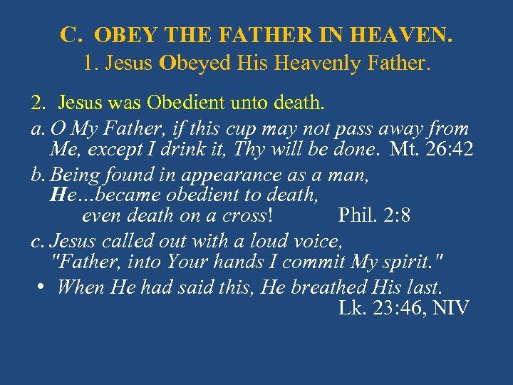 C. OBEY THE FATHER IN HEAVEN. 1. Jesus Obeyed His Heavenly Father. 2. Jesus
