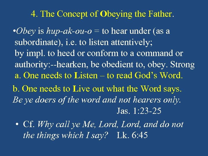 4. The Concept of Obeying the Father. • Obey is hup-ak-ou-o = to hear