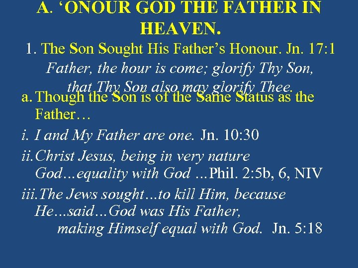 A. ‘ONOUR GOD THE FATHER IN HEAVEN. 1. The Son Sought His Father’s Honour.