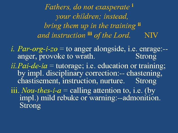 Fathers, do not exasperate i your children; instead, bring them up in the training
