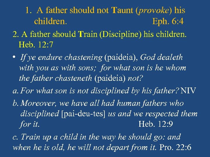 1. A father should not Taunt (provoke) his children. Eph. 6: 4 2. A