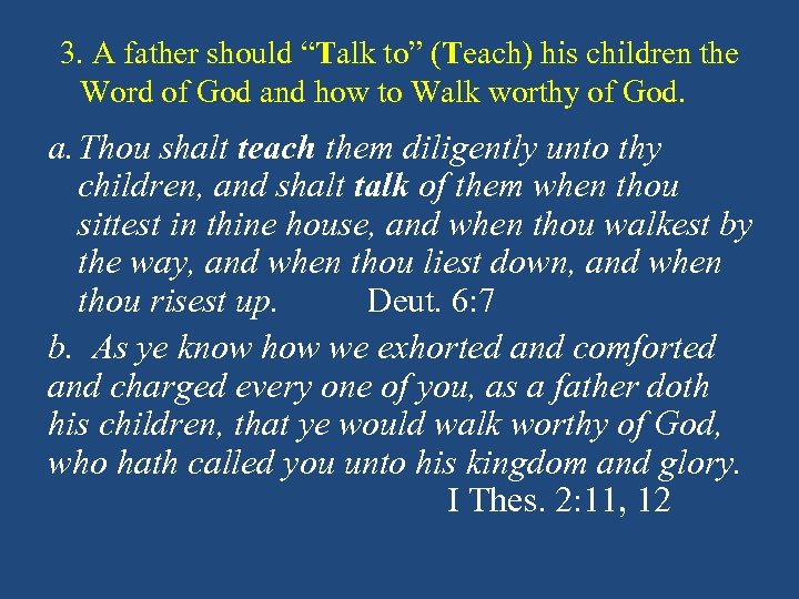 3. A father should “Talk to” (Teach) his children the Word of God and