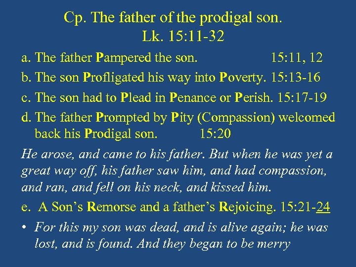 Cp. The father of the prodigal son. Lk. 15: 11 -32 a. The father