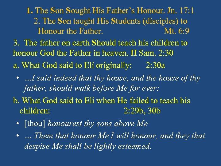 1. The Son Sought His Father’s Honour. Jn. 17: 1 2. The Son taught