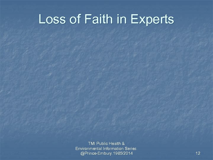 Loss of Faith in Experts TMI Public Health & Environmental Information Series. @Prince-Embury. 1985/2014