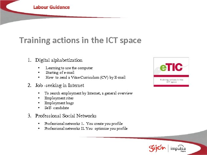 Labour Guidance Training actions in the ICT space 1. Digital alphabetization • • •