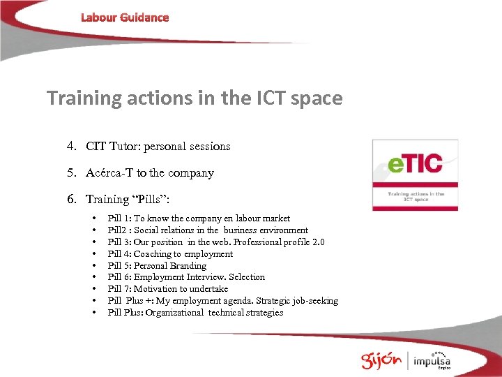 Labour Guidance Training actions in the ICT space 4. CIT Tutor: personal sessions 5.