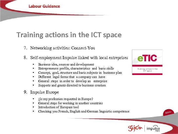 Labour Guidance Training actions in the ICT space 7. Networking activities: Connect-You 8. Self-employment