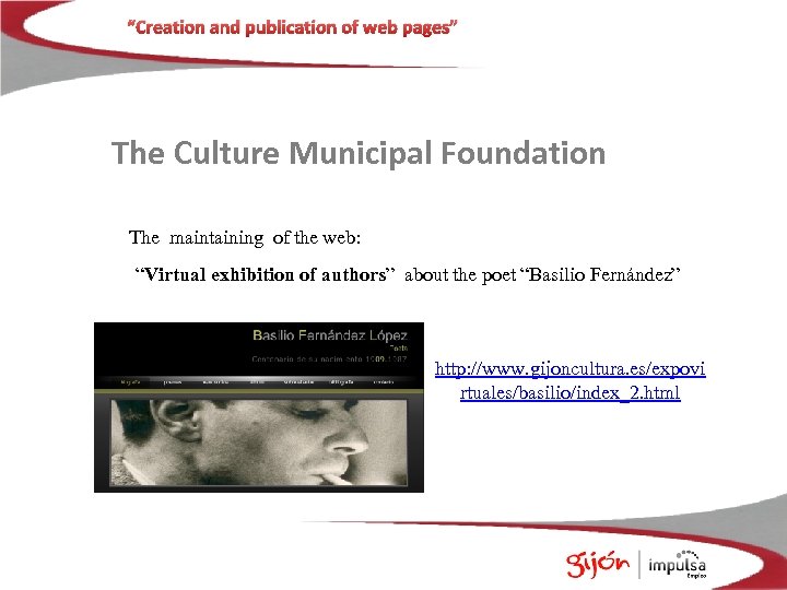 “Creation and publication of web pages” The Culture Municipal Foundation The maintaining of the