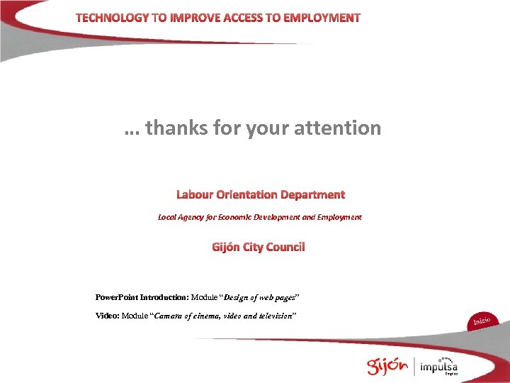 TECHNOLOGY TO IMPROVE ACCESS TO EMPLOYMENT … thanks for your attention Labour Orientation Department