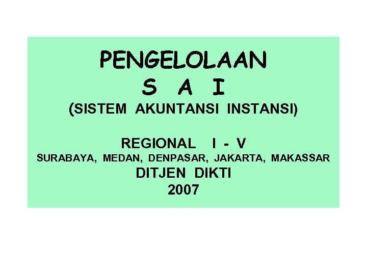 PENGELOLAAN S A I (SISTEM AKUNTANSI INSTANSI) REGIONAL I - V SURABAYA, MEDAN, DENPASAR,