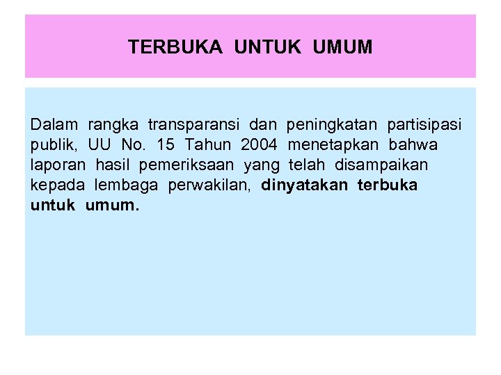 TERBUKA UNTUK UMUM Dalam rangka transparansi dan peningkatan partisipasi publik, UU No. 15 Tahun