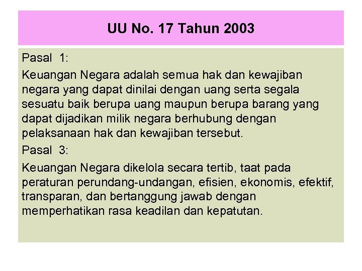 UU No. 17 Tahun 2003 Pasal 1: Keuangan Negara adalah semua hak dan kewajiban