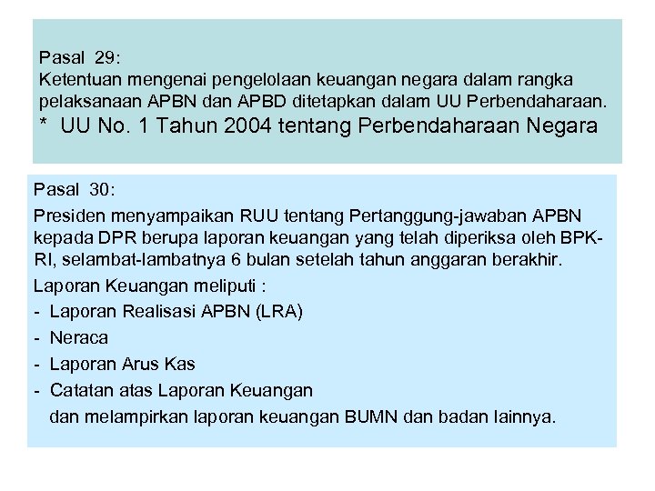 Pasal 29: Ketentuan mengenai pengelolaan keuangan negara dalam rangka pelaksanaan APBN dan APBD ditetapkan