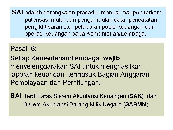 SAI adalah serangkaian prosedur manual maupun terkomputerisasi mulai dari pengumpulan data, pencatatan, pengikhtisaran s.