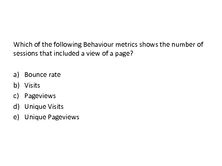 Which of the following Behaviour metrics shows the number of sessions that included a
