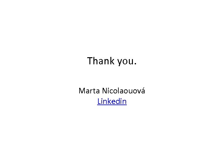 Thank you. Marta Nicolaouová Linkedin 