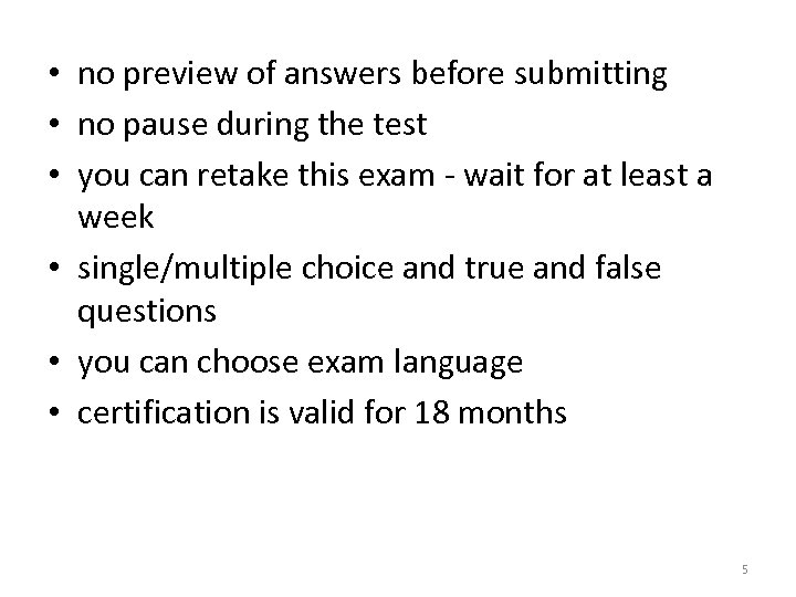  • no preview of answers before submitting • no pause during the test