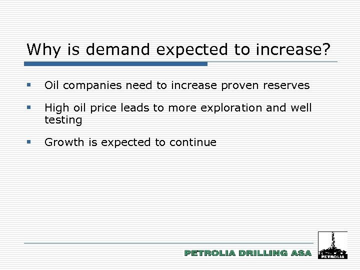 Why is demand expected to increase? § Oil companies need to increase proven reserves