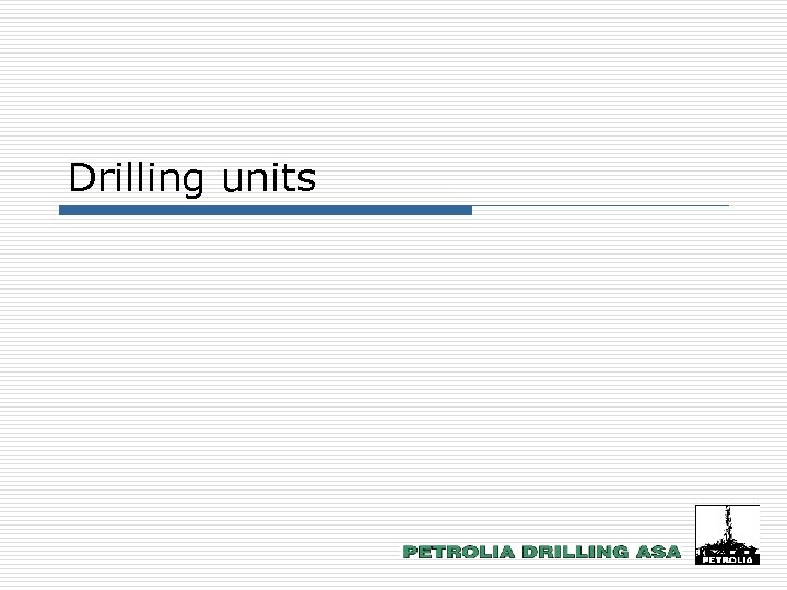 Drilling units 
