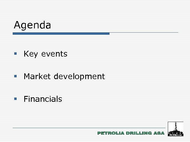 Agenda § Key events § Market development § Financials 2 