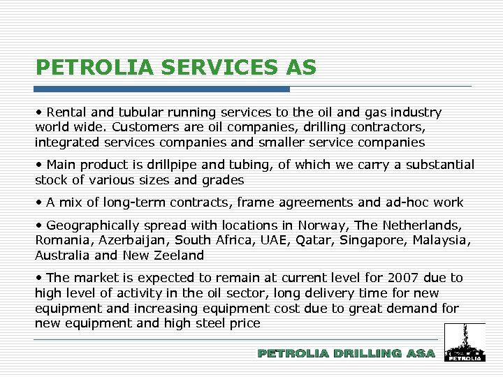 PETROLIA SERVICES AS • Rental and tubular running services to the oil and gas