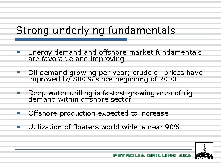 Strong underlying fundamentals § Energy demand offshore market fundamentals are favorable and improving §