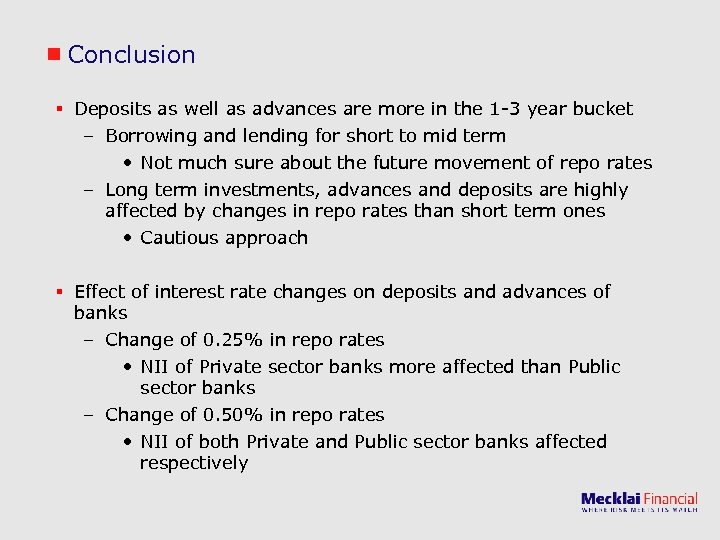 Conclusion § Deposits as well as advances are more in the 1 -3 year