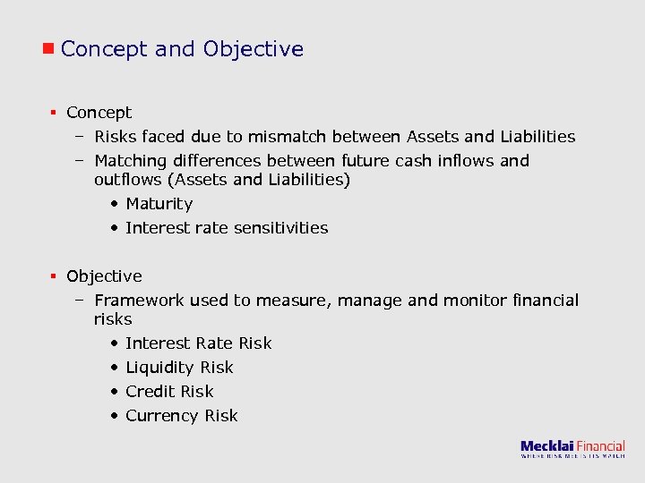 Concept and Objective § Concept – Risks faced due to mismatch between Assets and