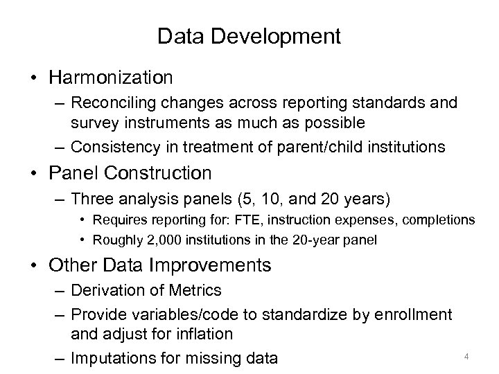 Data Development • Harmonization – Reconciling changes across reporting standards and survey instruments as