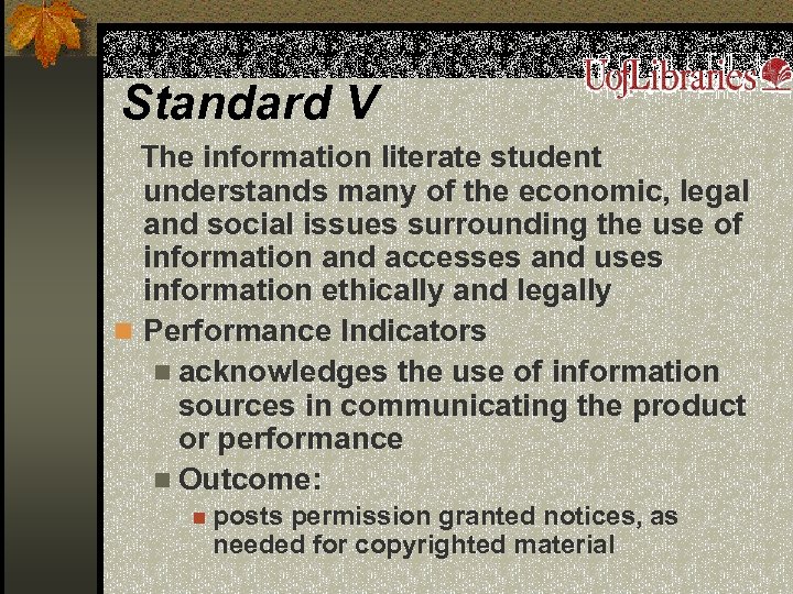 Standard V The information literate student understands many of the economic, legal and social