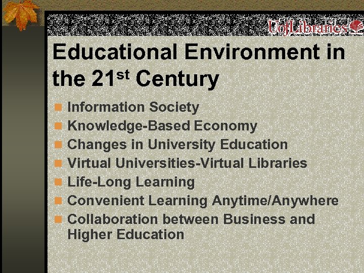 Educational Environment in the 21 st Century n Information Society n Knowledge-Based Economy n