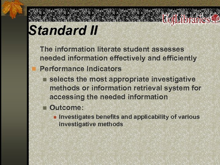 Standard II The information literate student assesses needed information effectively and efficiently n Performance