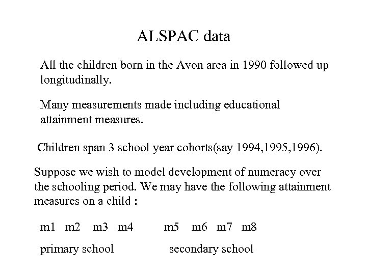 ALSPAC data All the children born in the Avon area in 1990 followed up