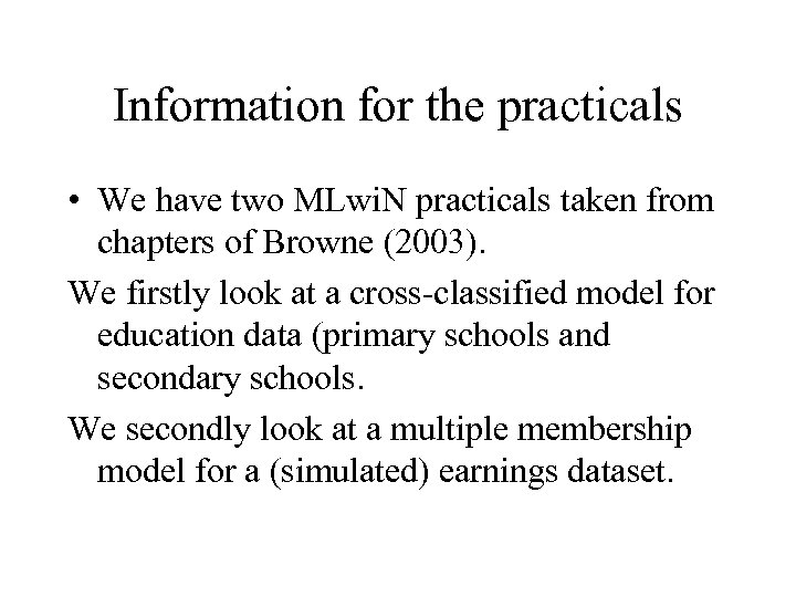 Information for the practicals • We have two MLwi. N practicals taken from chapters