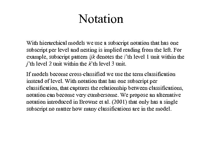 Notation With hierarchical models we use a subscript notation that has one subscript per