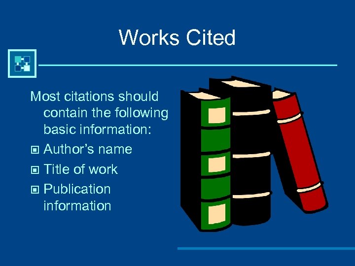 Works Cited Most citations should contain the following basic information: © Author’s name ©