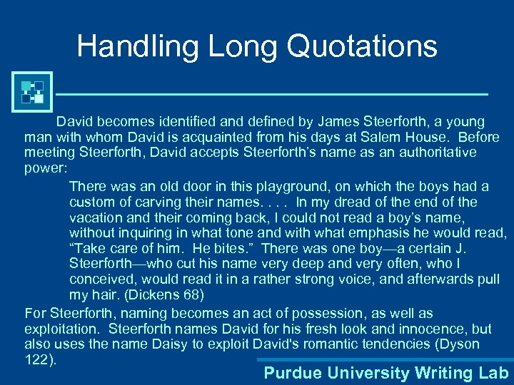 Handling Long Quotations David becomes identified and defined by James Steerforth, a young man