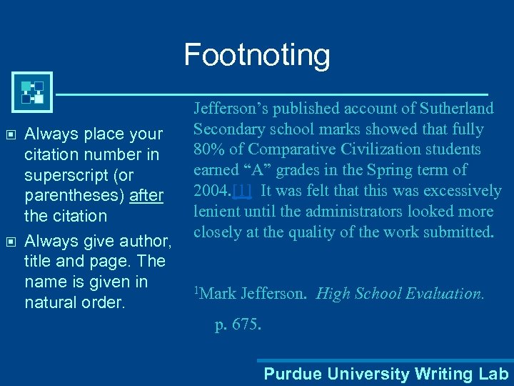 Footnoting © © Always place your citation number in superscript (or parentheses) after the