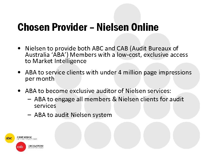 Chosen Provider – Nielsen Online • Nielsen to provide both ABC and CAB (Audit