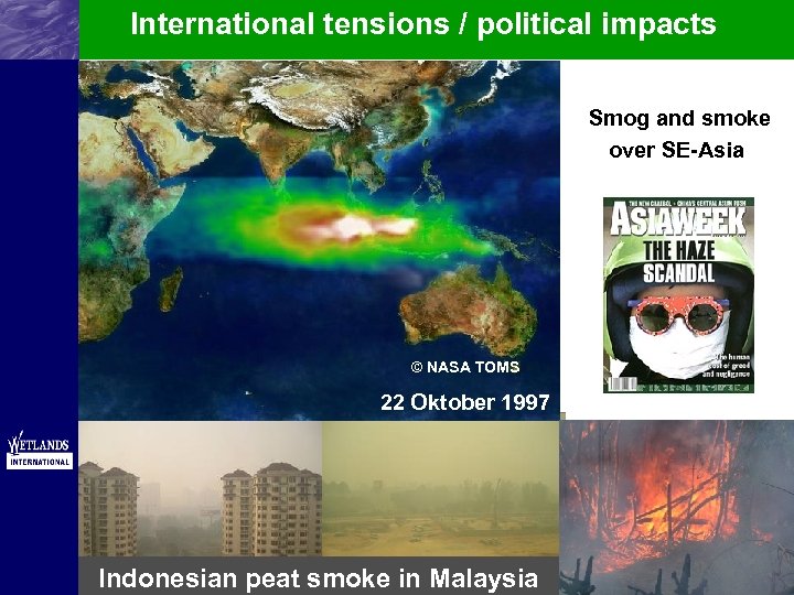 International tensions / political impacts Smog and smoke over SE-Asia © NASA TOMS 22