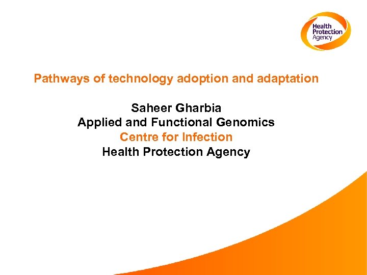 Pathways of technology adoption and adaptation Saheer Gharbia Applied and Functional Genomics Centre for